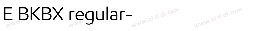 E BKBX regular字体转换 E BKBX regular字体转换